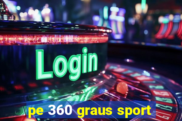 pe 360 graus sport
